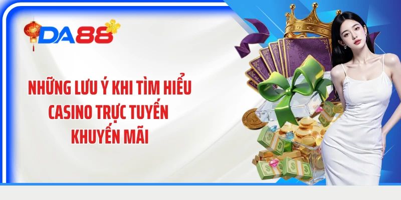 Những lưu ý khi tìm hiểu casino trực tuyến khuyến mãi
